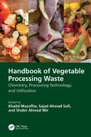 Handbook of Vegetable Processing Waste Chemistry, Processing Technology, and Utilization