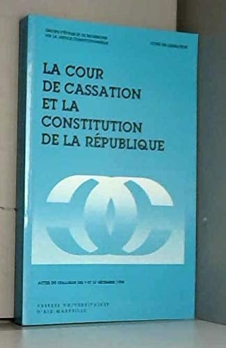 La Cour de cassation et la Constitution de la République: Actes du colloque des 9 et 10 décembre 1994 (French Edition)