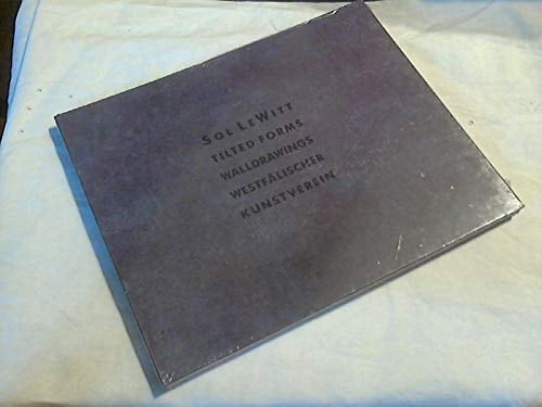 Sol LeWitt tilted forms, walldrawings ; [Dokumentation der Ausstellung mit Wandzeichnungen "Tilted Forms" (Gekippte Formen) von Sol LeWitt, 11. Juni bis 26. Juli 1987]