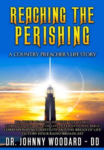 Reaching the Perishing A Country Preacher's Life Story