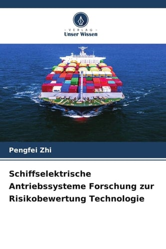 Schiffselektrische Antriebssysteme Forschung zur Risikobewertung Technologie (German Edition)