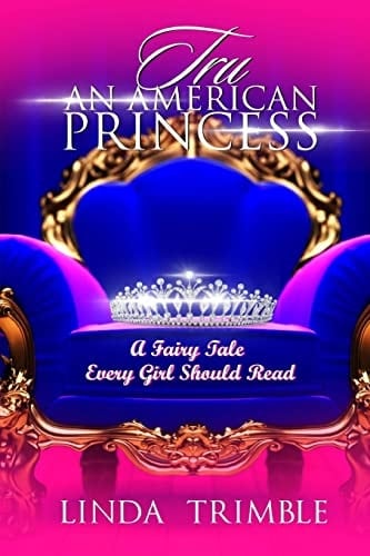 Tru An American Princess: A Fairy Tale Every Girl Should Read