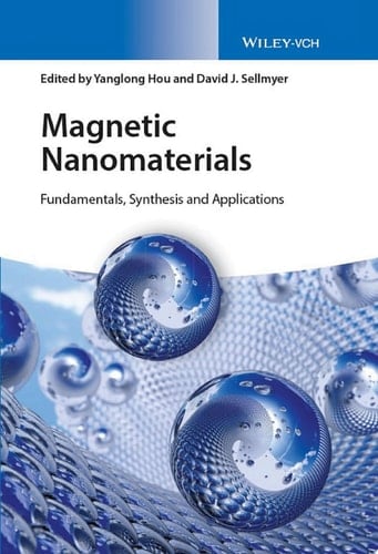 Magnetic Nanomaterials Fundamentals, Synthesis and Applications