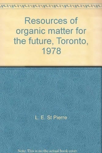 Resources of organic matter for the future, Toronto, 1978