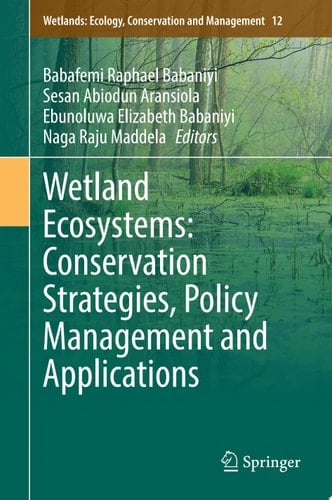 Wetland Ecosystems: Conservation Strategies, Policy Management and Applications