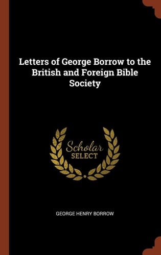 Letters of George Borrow to the British and Foreign Bible Society
