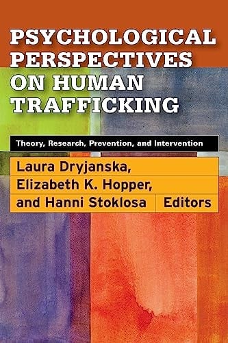 Psychological Perspectives on Human Trafficking Theory, Research, Prevention, and Intervention