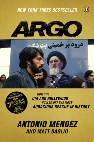 Argo How the CIA and Hollywood Pulled Off the Most Audacious Rescue in History