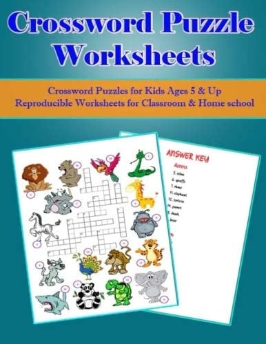 Crossword Puzzle Worksheets :Crossword Puzzles for Kids Ages 5 and Up Reproducible Worksheets for Classroom and Home School