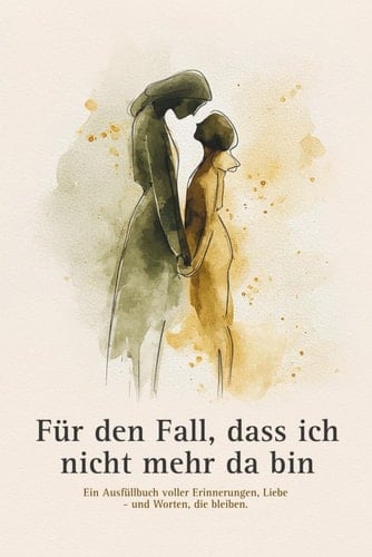 Für den Fall, dass ich nicht mehr da bin: Ein Erinnerungsbuch zum Ausfüllen – für Eltern, die Spuren hinterlassen wollen.