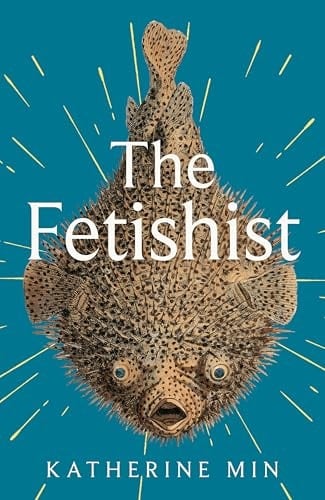 The Fetishist A Darkly Comic Tale of Rage and Revenge - 'Exceptionally Funny, Frequently Sexy' Pandora Sykes