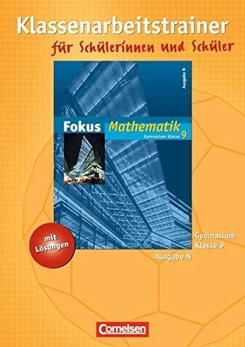 Fokus Mathematik Mit Lösungen. Kl. 9. Kl.-Arbeitstrainer für Schülerinnen und Schüler