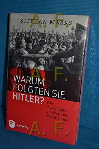Warum folgten sie Hitler? die Psychologie des Nationalsozialismus
