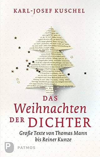 Das Weihnachten der Dichter Originaltexte von Thomas Mann bis Reiner Kunze neu erschlossen