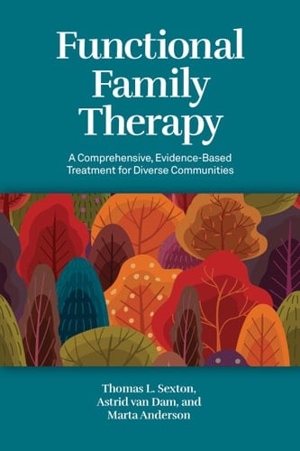 Functional Family Therapy A Comprehensive, Evidence-Based Treatment for Diverse Communities