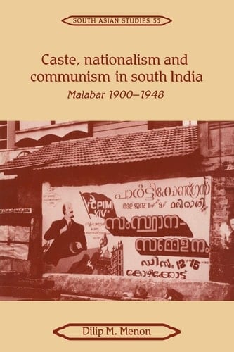 Caste, Nationalism and Communism in South India Malabar 1900-1948