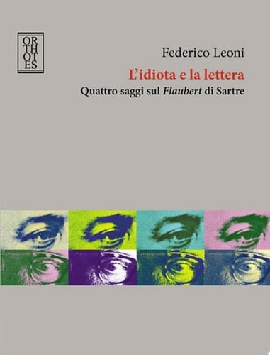 L'idiota e la lettera. Quattro saggi sul Flaubert di Sartre