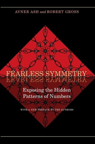 Fearless Symmetry Exposing the Hidden Patterns of Numbers (New Edition)
