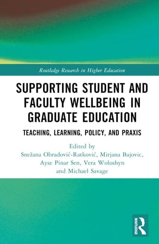Supporting Student and Faculty Wellbeing in Graduate Education Teaching, Learning, Policy, and Praxis