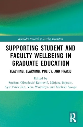 Supporting Student and Faculty Wellbeing in Graduate Education Teaching, Learning, Policy, and Praxis