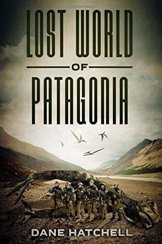 Lost World of Patagonia A Dinosaur Thriller