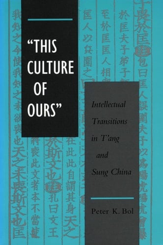 ‘This Culture of Ours’ Intellectual Transitions in T’ang and Sung China