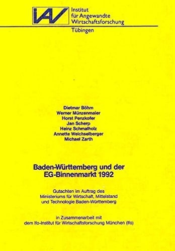 Baden-Württemberg und der EG-Binnenmarkt 1992: Gutachten im Auftrag des Ministeriums für Wirtschaft, Mittelstand und Technologie Baden-Württemberg ... Tübingen) (German Edition)