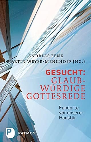 Gesucht: Glaubwürdige Gottesrede Fundorte vor unserer Haustür