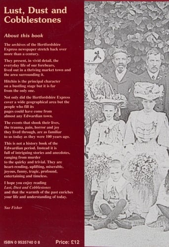 Lust, Dust and Cobblestones A Personal Look at Hitchin and the Surrounding Area from 1900 Until 1913, Through the Pages of the Hertfordshire Express Newspaper