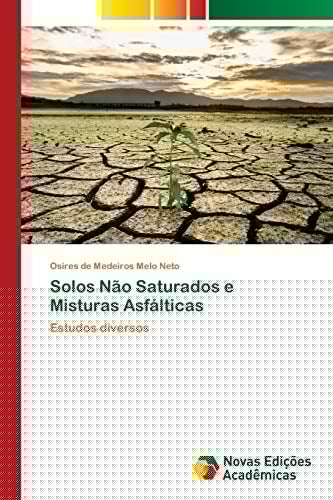 Solos Não Saturados e Misturas Asfálticas: Estudos diversos (Portuguese Edition)