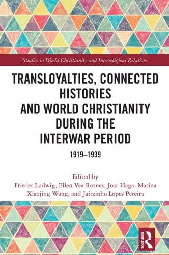 Transloyalties, Connected Histories and World Christianity During the Interwar Period 1919-1939