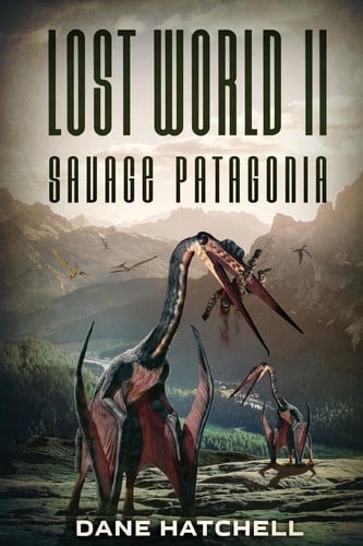 Lost World II Savage Patagonia
