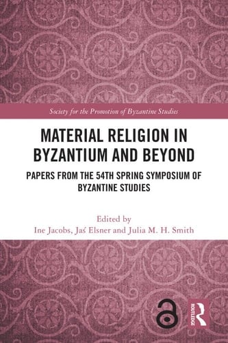 Material Religion in Byzantium and Beyond