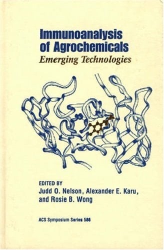Immunoanalysis of Agrochemicals (ACS Symposium Series) (ACS Symposium Series, No. 586)