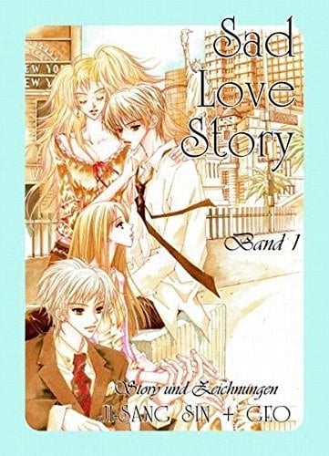 Sad Love Story Story und Zeichn. Ji-Sang Sin + Geo. 1