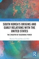 South Korea's Origins and Early Relations with the United States The Lynchpin of Hegemonic Power