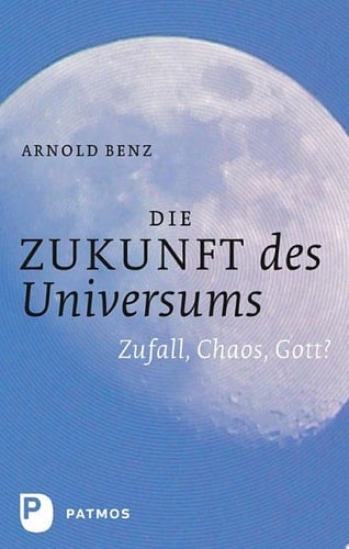 Die Zukunft des Universums Zufall, Chaos, Gott?