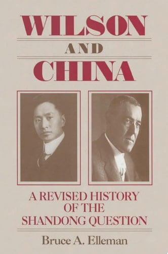 Wilson and China: A Revised History of the Shandong Question A Revised History of the Shandong Question