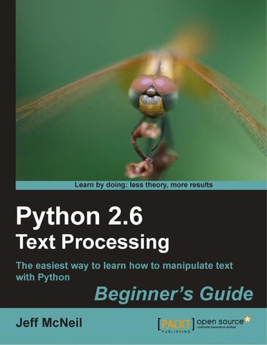 Python 2.6 text processing: beginner's guide : the easiest way to learn how to manipulate text with Python