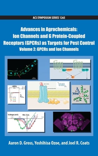 Advances in Agrochemicals: Ion Channels and G Protein-Coupled Receptors (GPCRs) as Targets for Pest Control