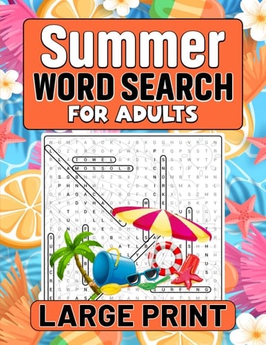 Summer Word Search Large Print for Adults: Summer themed fun. Relaxing everything about summertime. Large print word search puzzles for adults, seniors, with solutions.