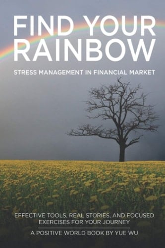 Find Your Rainbow: Stress Management in Financial Markets (Positive World Books)