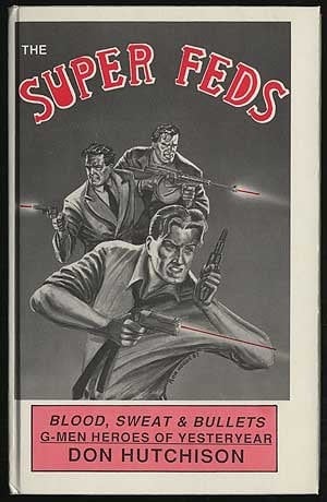The Super Feds A Facsimile Selection of Dynamic G-men Stories from the 1930s
