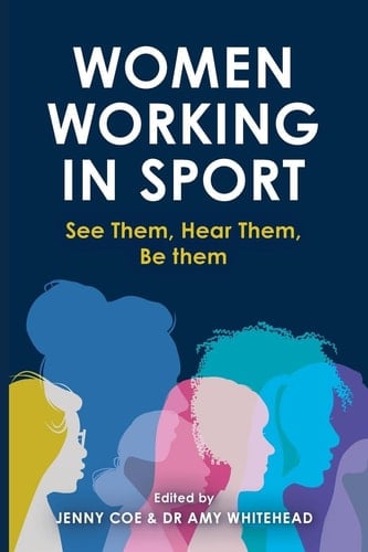 Women Working in Sport See Them, Hear Them, Be Them