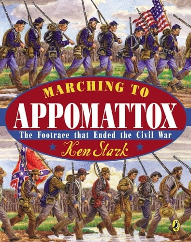 Marching to Appomattox The Footrace that Ended the Civil War