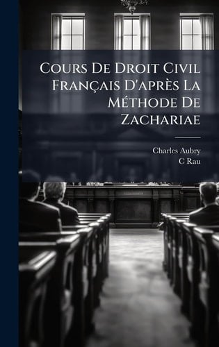 Cours De Droit Civil Français D'après La MÃ(c)thode De Zachariae