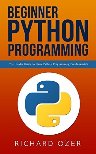 Beginner Python Programming The Insider Guide to Basic Python Programming Fundamentals