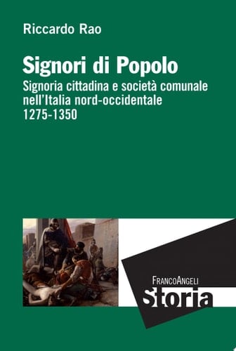 Signori di popolo signoria cittadina e società comunale nell'Italia nord-occidentale, 1275-1350