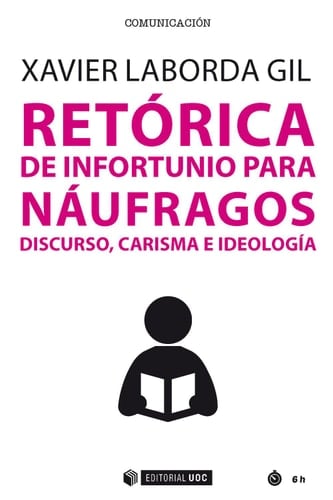 Retórica de infortunio para náufragos Discurso, carisma e ideología