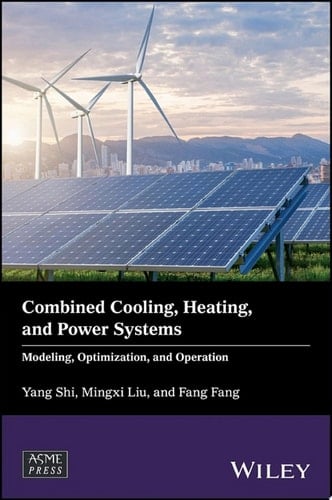 Combined Cooling, Heating, and Power Systems Modeling, Optimization, and Operation